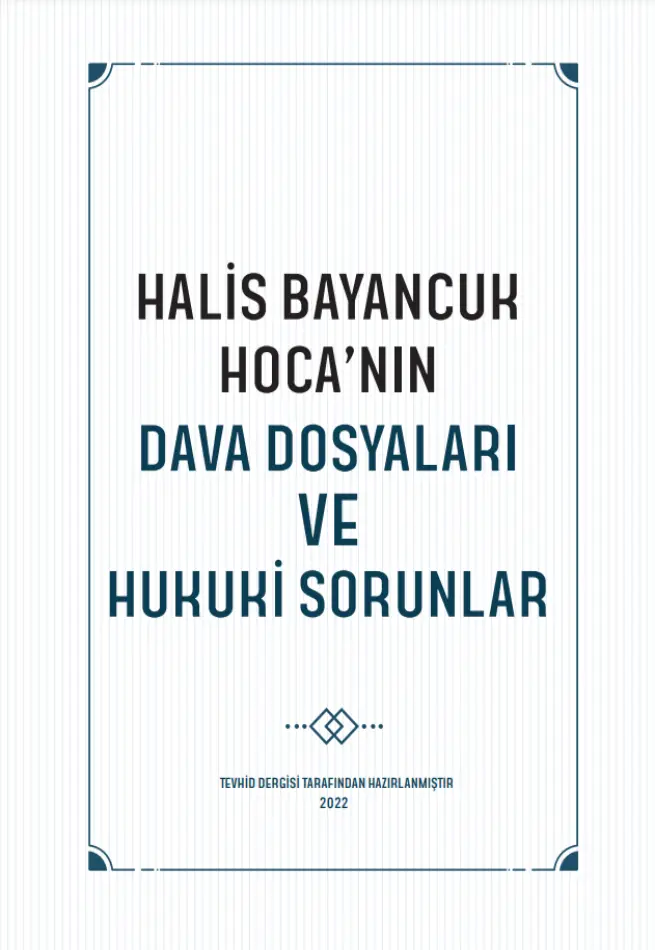 Halis Bayancuk Hoca'nın Dava Dosyaları ve Hukuki Sorunlar - Tevhid Dergisi